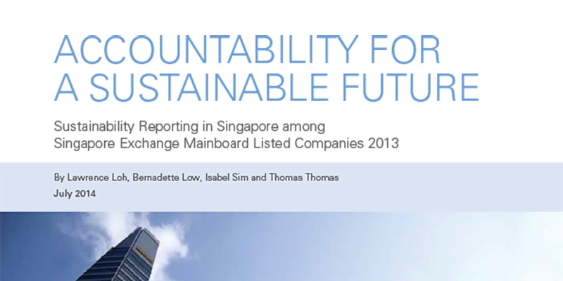 Accountability for a Sustainable Future - Sustainability Reporting in Singapore among Singapore Exchange Mainboard Listed Companies 2013
