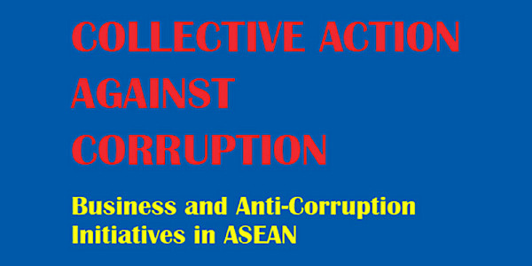 Collective Action Against Corruption Business and Anti-Corruption Initiatives in ASEAN