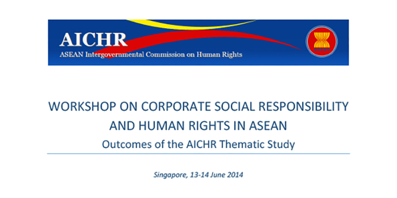 Workshop on Corporate Social Responsibility & Human Rights in ASEAN: Outcomes of the AICHR Thematic Study 2014