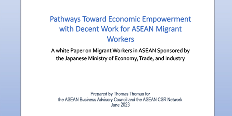 Pathways Toward Economic Empowerment with Decent Work for ASEAN Migrant Workers: A white Paper on Migrant Workers in ASEAN Sponsored by the Japanese Ministry of Economy, Trade, and Industry